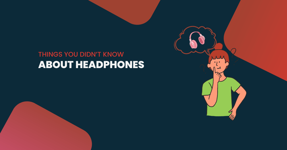 8 Things You Didn’t Know About Headphones