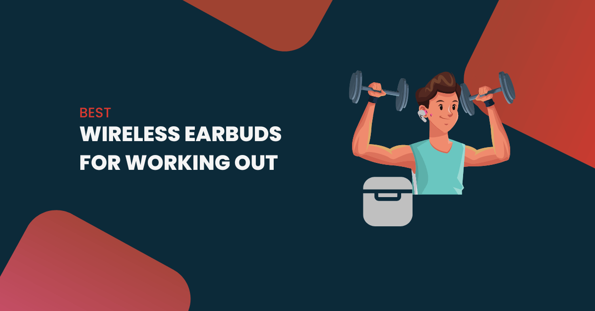 10 Best Wireless Earbuds For Working Out In 2023