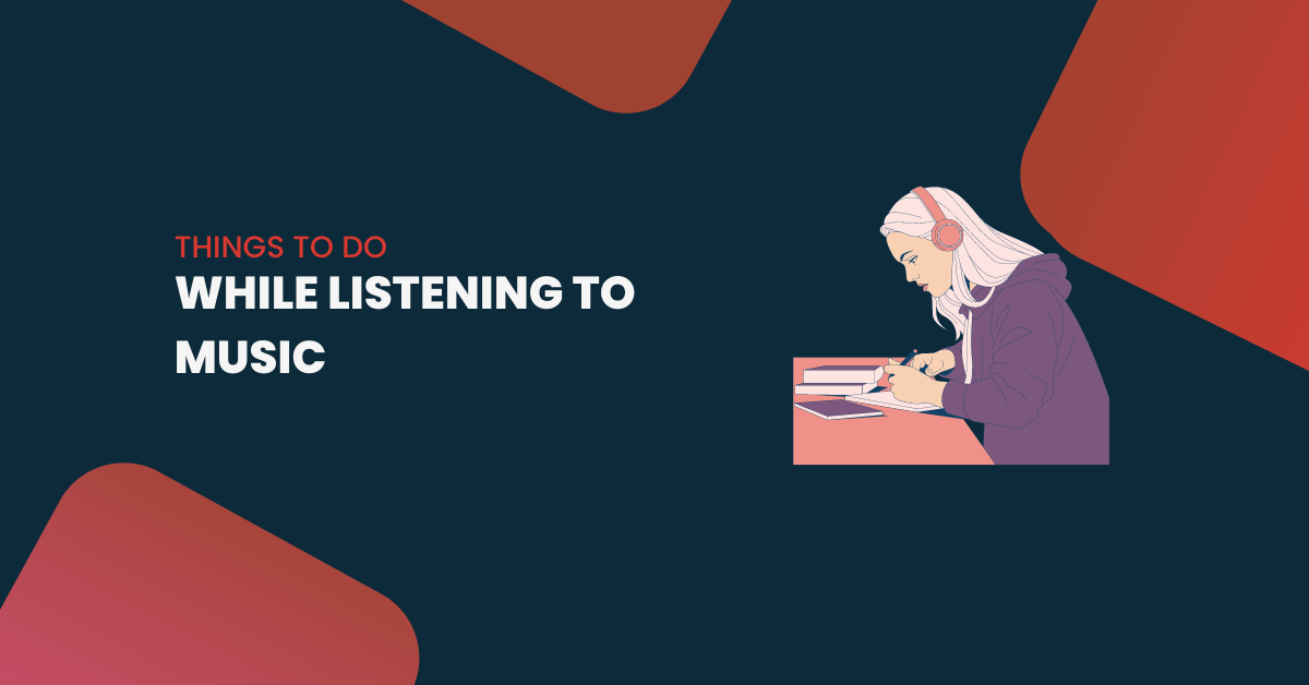 10 Things to Do While Listening to Music
