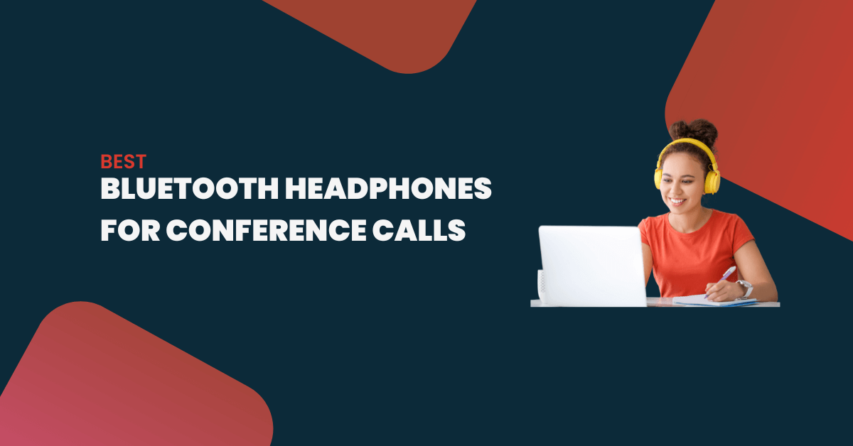 8 Best Bluetooth Headphones For Conference Calls