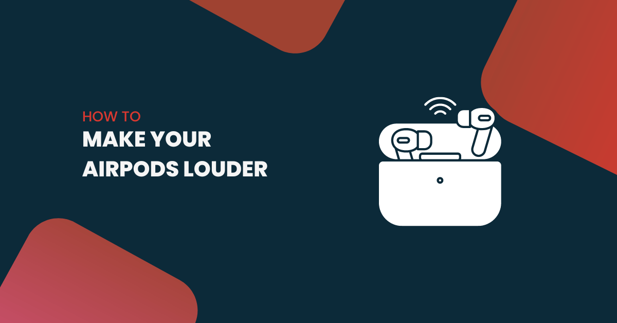 How To Make Your AirPods Louder?